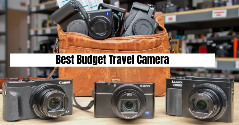 Best Budget Travel Camera – 2026 Affordable Picks for Travel Photography T best budget travel camera